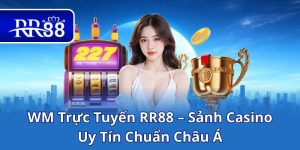 WM Trực Tuyến RR88 – Sảnh Casino Uy Tín Chuẩn Châu Á