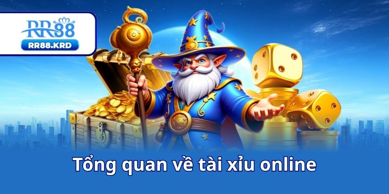 Tổng quan về tài xỉu online